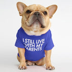 I Still Live With My Parents T-Shirt